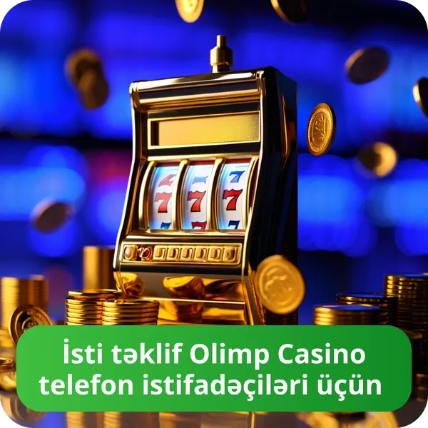 İsti təklif Olimp Casino telefon istifadəçiləri üçün